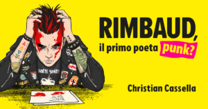 Un saggio-viaggio punk nell’altrove rimbaldiano: l’artista Christian Cassella celebra il poeta ribelle